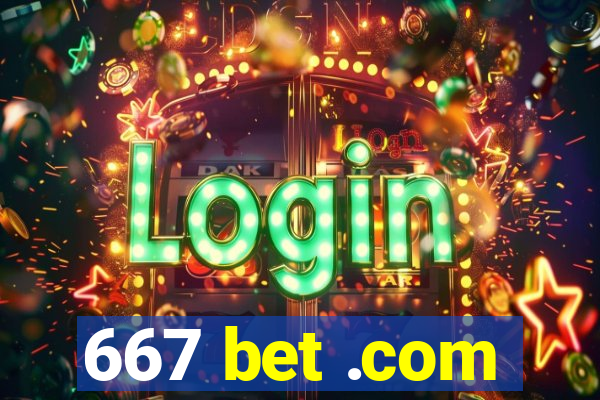 667 bet .com